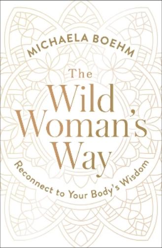 The Wild Woman's Way