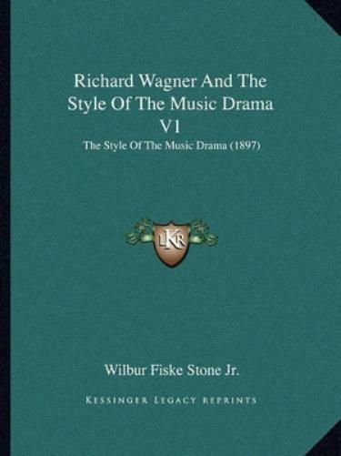 Richard Wagner And The Style Of The Music Drama V1