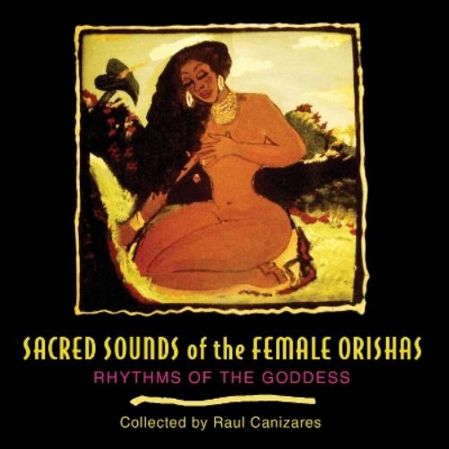 Sacred Sounds of the Female Orishas