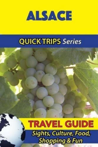 Alsace Travel Guide (Quick Trips Series)