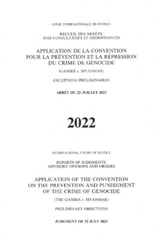 Reports of Judgments, Advisory Opinions and Orders 2022: Application of the Convention on the Prevention and Punishment of the Crime of Genocide (the Gambia V. Myanmar)