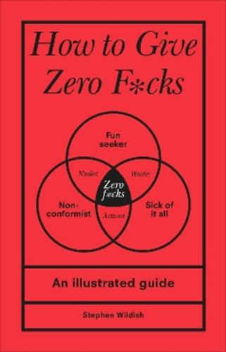 How to Give Zero F*cks