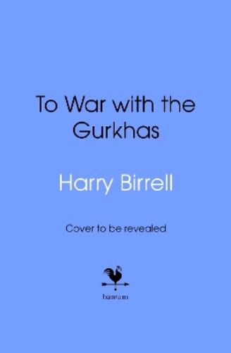 To War with the Gurkhas: War Diaries