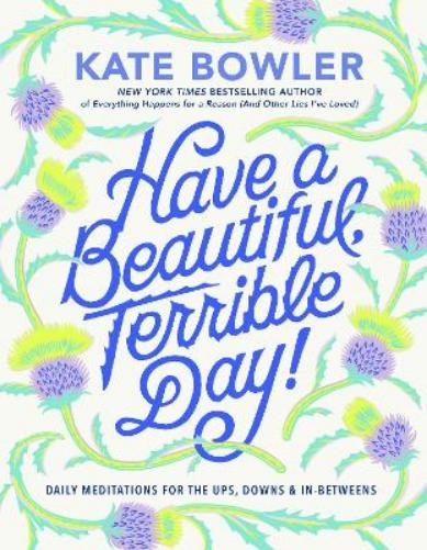 Have a Beautiful, Terrible Day!