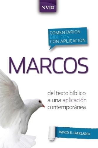 Comentario Bíblico Con Aplicación NVI Marcos: del Texto Bíblico a Una Aplicación Contemporánea (Comentarios Bíblicos Con Aplicación NVI