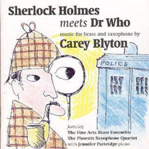 Sherlock Holmes Meets Doctor Who: Music for Brass and Saxophones By Carey Blyton
