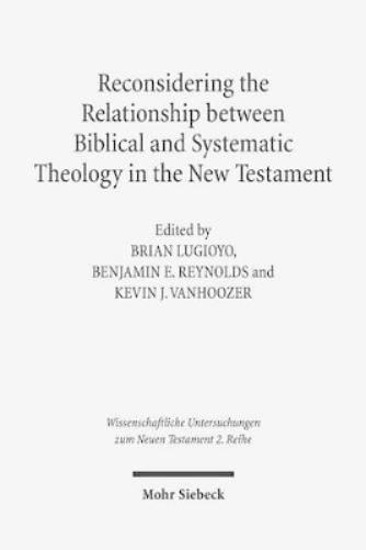 Reconsidering the Relationship between Biblical and Systematic Theology in the New Testament