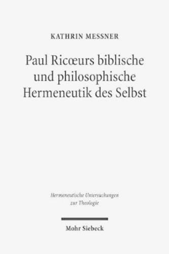 Paul Ricoeurs biblische und philosophische Hermeneutik des Selbst