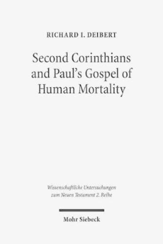 Second Corinthians and Paul's Gospel of Human Mortality