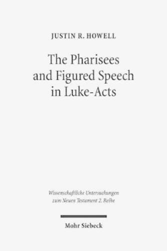 The Pharisees and Figured Speech in Luke-Acts
