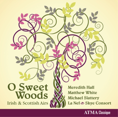 O Sweet Woods: Irish & Scottish Airs