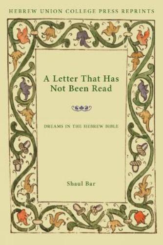 A Letter That Has Not Been Read: Dreams In The Hebrew Bible