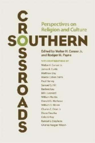 Southern Crossroads: Perspectives On Religion And Culture (Religion In The South)