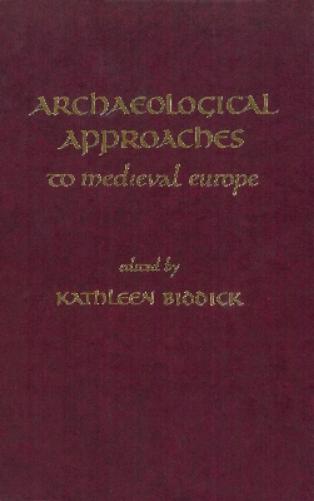Archaeological Approaches To Medieval Europe