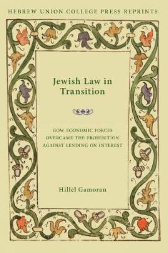 Jewish Law In Transition: How Economic Forces Overcame The Prohibition Against Lending On Interest