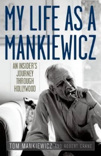 My Life As A Mankiewicz: An Insider`S Journey Through Hollywood (Screen Classics)