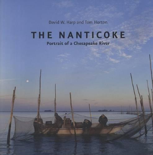 The Nanticoke: Portrait Of A Chesapeake River