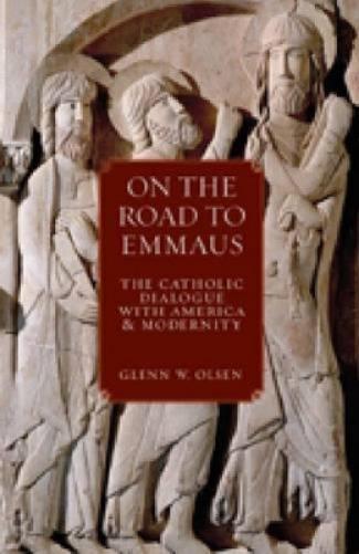 On The Road To Emmaus: The Catholic Dialogue With America And Modernity
