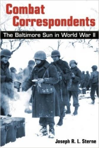 Combat Correspondents: The <I>Baltimore Sun</I> In World War Ii