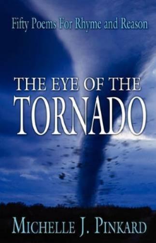 The Eye Of The Tornado: Fifty Poems For Rhyme And Reason