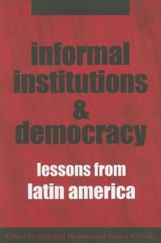 Informal Institutions And Democracy: Lessons From Latin America