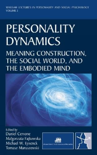 Personality Dynamics: Meaning Construction, The Social World, And The Embodied Mind