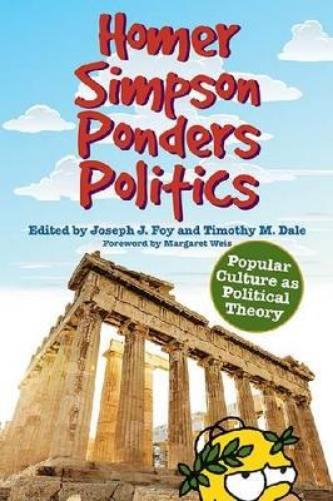 Homer Simpson Ponders Politics: Popular Culture As Political Theory
