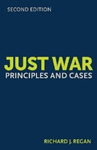 Just War, Second Edition: Principles And Cases