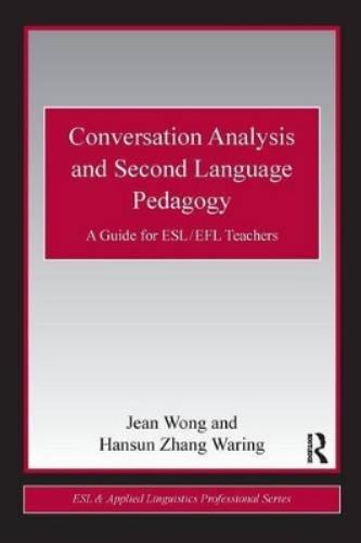 Conversation Analysis and Second Language Pedagogy