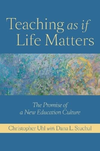Teaching as if Life Matters
