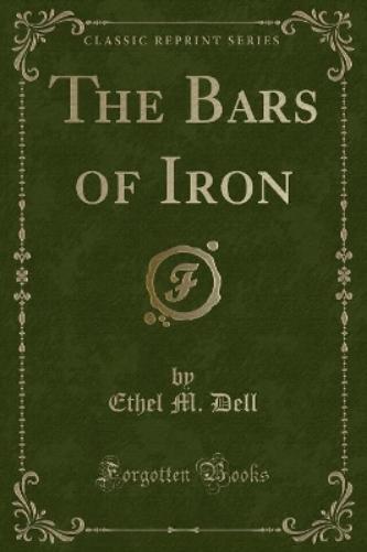 The Bars of Iron (Classic Reprint)