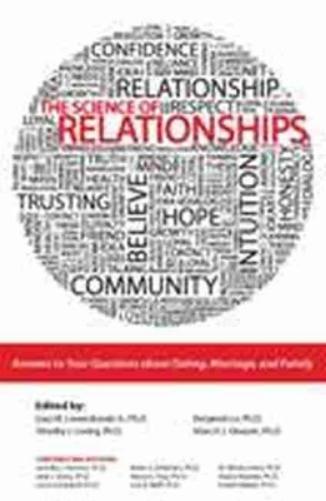 The Science of Relationships: Answers to Your Questions about Dating, Marriage and Family