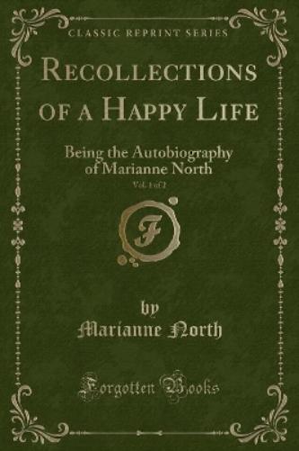 Recollections of a Happy Life, Vol. 1 of 2