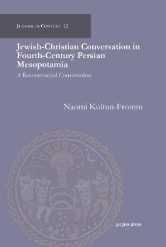 Jewish-Christian Conversation in Fourth-Century Persian Mesopotamia