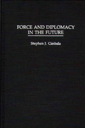 Force and Diplomacy in the Future
