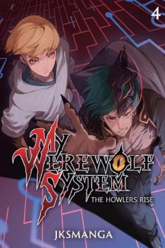 The Howlers Rise: A LitRPG Progression Fantasy: 4 (My Werewolf System