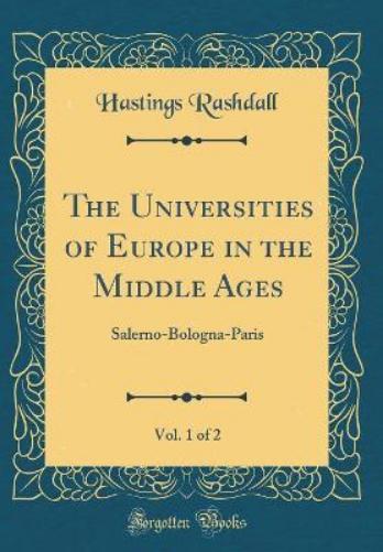 The Universities of Europe in the Middle Ages, Vol. 1 of 2