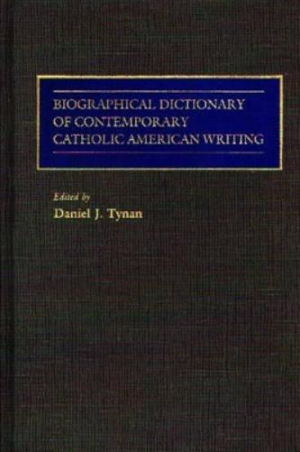 Biographical Dictionary of Contemporary Catholic American Writing