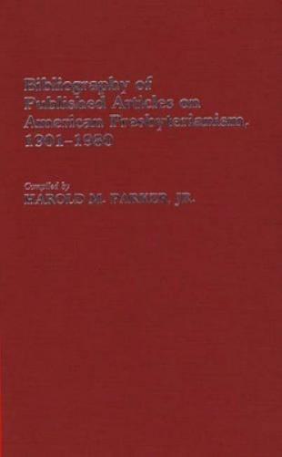 Bibliography of Published Articles on American Presbyterianism, 1901-1980