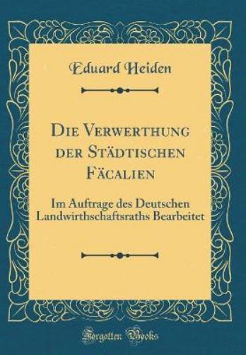 Die Verwerthung Der Städtischen Fäcalien