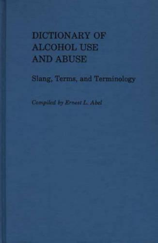 Dictionary of Alcohol Use and Abuse