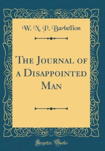 The Journal of a Disappointed Man (Classic Reprint)