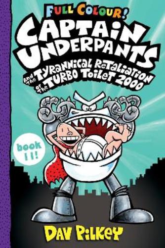 Captain Underpants and the Tyrannical Retaliation of the Turbo Toilet 2000 Full Colour