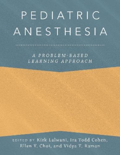 Pediatric Anesthesia: A Problem-Based Learning Approach