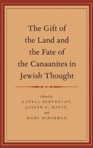 The Gift of the Land and the Fate of the Canaanites in Jewish Thought
