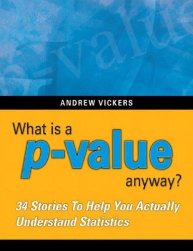 What is a p-value anyway? 34 Stories to Help You Actually Understand Statistics