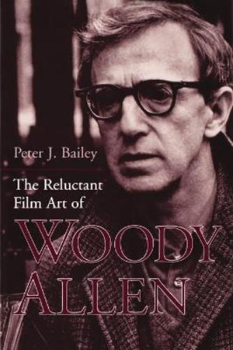 The Reluctant Film Art of Woody Allen