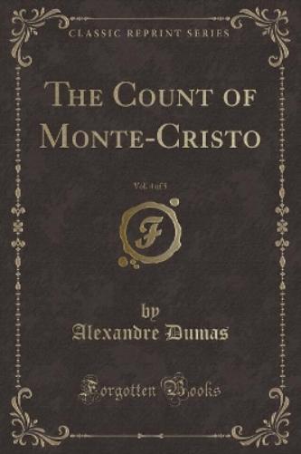 The Count of Monte-Cristo, Vol. 4 of 5 (Classic Reprint)