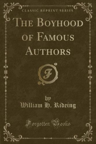 The Boyhood of Famous Authors (Classic Reprint)