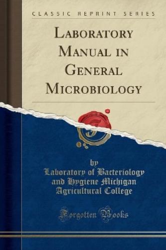 Laboratory Manual in General Microbiology (Classic Reprint)